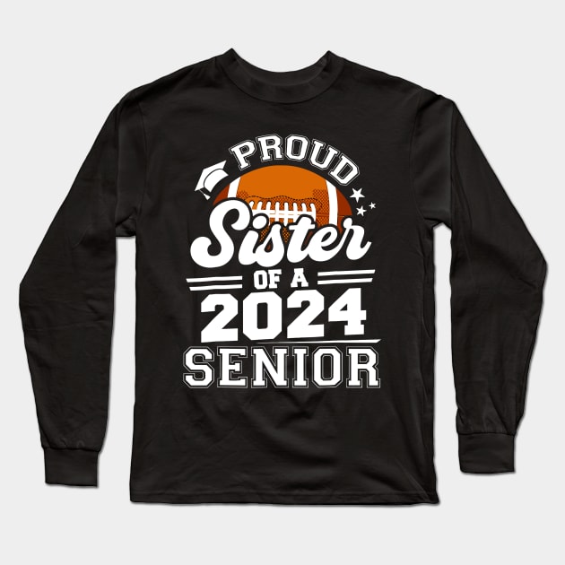 Proud Sister of a 2024 Senior Basketball Graduate Long Sleeve T-Shirt by rhazi mode plagget